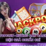 Lô Đề 789CLUB - Hướng Dẫn Cách Chơi Hiệu Quả Chuẩn Chỉ