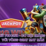 Nổ hũ 789Club - Cơ hội thắng lớn với vòng quay may mắn