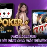 Poker 789Club - Game bài đỉnh cao giải trí năm 2025